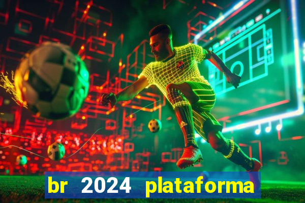 br 2024 plataforma de jogos